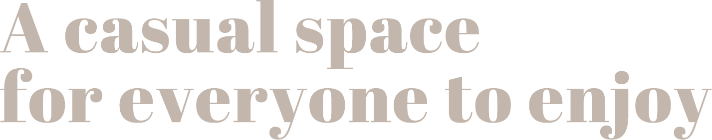 A casual space for everyone to enjoy